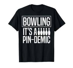 It's A Pin-demic - Bowler Bowling Ball Lustiges Bowling T-Shirt von Funny Bowling Gift for Men & Women