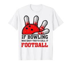 Wenn Bowling einfach wäre - Bowler Bowling Ball Lustiges Bowling T-Shirt von Funny Bowling Gift for Men & Women