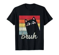 Lustige Katze Bruh Cat Meme Geschenk für Frauen Mädchen - Bruh T-Shirt von Funny Bruh Cat Tees & Accessories