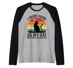 I Work Hard So My Cat Can Have A Better Life Lustige Retro-Katze Raglan von Funny Cat Lover Men Women