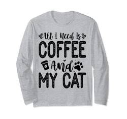 Lustiges Zitat "All I Need Is Coffee And My Cat" Langarmshirt von Funny Cat Lover Men Women