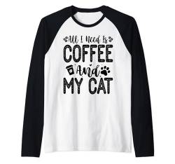 Lustiges Zitat "All I Need Is Coffee And My Cat" Raglan von Funny Cat Lover Men Women