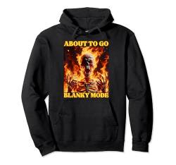 Blanky Mode Funny Cringe Hard Skelett Meme Flames Pullover Hoodie von Funny Cringe Hard Skeleton Memes