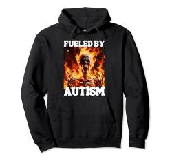 Fueled by Autism Funny Cringe Hard Skeleton Meme Flames Pullover Hoodie von Funny Cringe Hard Skeleton Memes