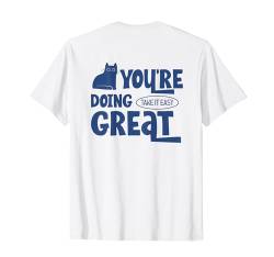 "You're Doing Great" Katzenshirt mit positiver motivierender Botschaft T-Shirt von Funny Cute Cat Pet Animal Lover Love Cats Clothing