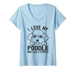 Damen I Love My Poodle And Like 3 People, Lustiger Hundeliebhaber T-Shirt mit V-Ausschnitt von Funny Dog Lover Apparel For Men & Women