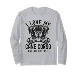 I Love My Cane Corso, Lustige Sprüche Hundeliebhaber Langarmshirt von Funny Dog Lover Apparel For Men & Women