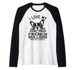 I Love My French Bulldog, lustige Sprüche Hundeliebhaber Raglan von Funny Dog Lover Apparel For Men & Women