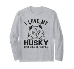 I Love My Husky And Like 3 People, Lustiger Hundeliebhaber Langarmshirt von Funny Dog Lover Apparel For Men & Women