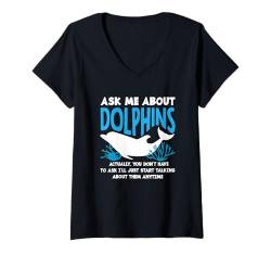 Damen Fragen Sie mich nach Delfinen Ich fange einfach an zu reden T-Shirt mit V-Ausschnitt von Funny Dolphins Dolphin Lover Apparel & Gifts