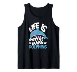 Life Is Better With Dolphins Delphin Lover Ocean Enthusiast Tank Top von Funny Dolphins Dolphin Lover Apparel & Gifts