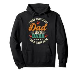Ich habe zwei Titel Dad und Dada Vintage Fathers Day Funny Dad Pullover Hoodie von Funny Fathers Day Vintage