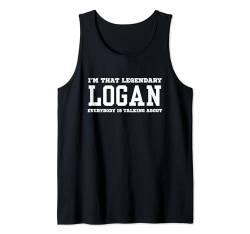 Herren Ich bin der legendäre Logan, über den alle reden Tank Top von Funny First Name Birthday Apparel Gifts