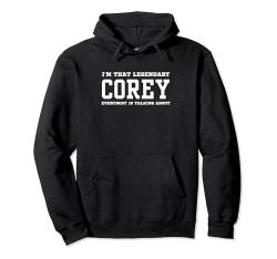 Ich bin der legendäre Corey, über den alle reden Pullover Hoodie von Funny First Name Birthday Apparel Gifts