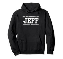 Ich bin der legendäre Jeff, über den alle reden Pullover Hoodie von Funny First Name Birthday Apparel Gifts