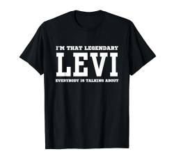 Ich bin der legendäre Levi, über den alle reden T-Shirt von Funny First Name Birthday Apparel Gifts