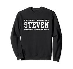 Ich bin der legendäre Steven, über den alle reden Sweatshirt von Funny First Name Birthday Apparel Gifts