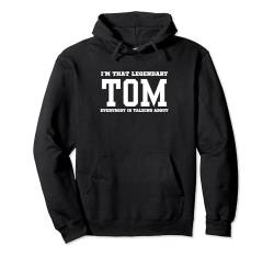 Ich bin der legendäre Tom, über den alle reden Pullover Hoodie von Funny First Name Birthday Apparel Gifts