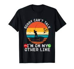 Lustiger Angelvater, Entschuldigung, ich kann nicht sprechen, ich bin auf meiner anderen Leitung T-Shirt von Funny Fishing Dad Mom Men Women Kids