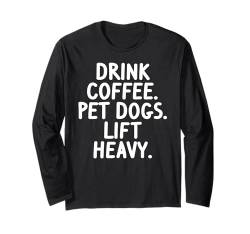 Fitness Gym Workout Lustig Kaffeeliebhaber Hund Haustier Lift Heavy Langarmshirt von Funny Fitness For Women and Men Tee Store