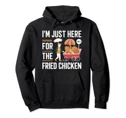 Ich bin nur für das Brathähnchen da Funny Love Fried Chicken Pullover Hoodie von Funny Fried Chicken Fast Food Lover