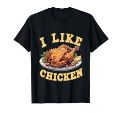 Ich mag Brathähnchen Lustiger einfacher Hühnchenliebhaber für Herren und Damen T-Shirt von Funny Fried Chicken Fast Food Lover