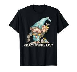 Crazy Gnom Lady Gardening Spring Garden Gnomies T-Shirt von Funny Garden Gnome Gardner Apparel Women