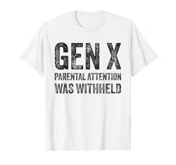 Generation X: Die elterliche Aufmerksamkeit wurde vorenthalten. Lustige Generation X T-Shirt von Funny Generation X Gen X Xers Apparels / Outfits