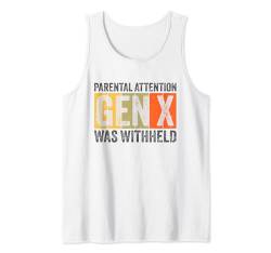 Generation X: Die elterliche Aufmerksamkeit wurde vorenthalten. Lustige Generation X Tank Top von Funny Generation X Gen X Xers Apparels / Outfits