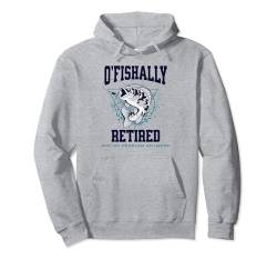 O'fishally Retired, lustiges Geschenk für einen Angler Ruhestand Pullover Hoodie von Funny Gift for a Fisherman Retirement