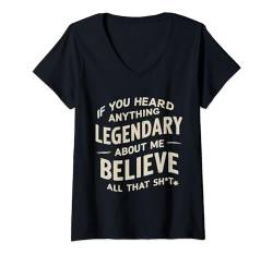Damen Funny College If You Heard Anything Legendary Humor Party T-Shirt mit V-Ausschnitt von Funny Gifts Humor Gifts Cool Teen Design