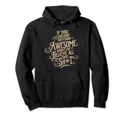 Funny College Idea If You Heard Anything Awesome Humor Party Pullover Hoodie von Funny Gifts Humor Gifts Cool Teen Design