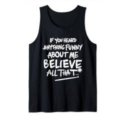 Funny College Idea If You Heard Anything Humor Party Tank Top von Funny Gifts Humor Gifts Cool Teen Design
