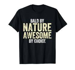 Bald By Nature Awesome Choice - Hairless Men Funny Glatze T-Shirt von Funny Gifts for Bald Men