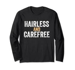 Hairless And Carefree - Hairless Men Funny Glatze Langarmshirt von Funny Gifts for Bald Men