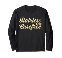 Hairless And Carefree - Hairless Men Funny Glatze Langarmshirt von Funny Gifts for Bald Men