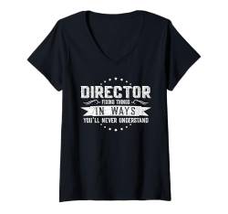 Damen Director Fixing Things In Ways You Will Never Understand T-Shirt mit V-Ausschnitt von Funny Gifts for Colleagues - Professional Quotes