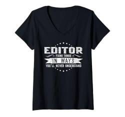 Damen Editor Fixing Things In Ways You Will Never Understand T-Shirt mit V-Ausschnitt von Funny Gifts for Colleagues - Professional Quotes