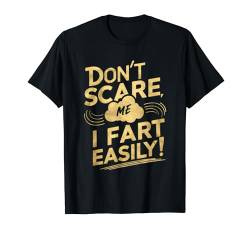 MACH MIR KEINE ANGST, ICH FURZ LEICHT T-Shirt von Funny Gifts