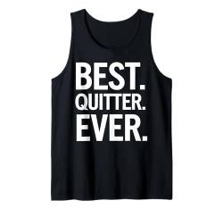 Lustiges Geschenk zum Ruhestand "Best Quitter Ever" Tank Top von Funny Graphic Tees For Women and Men