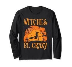 Witches Be Crazy Lustiger Hexenbesen Halloween-Kostüm Langarmshirt von Funny Halloween Costumes