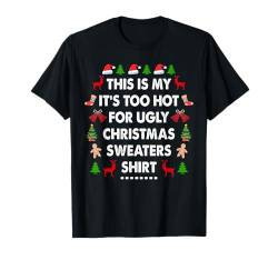 Das ist mein Es ist zu heiß für hässliche Weihnachtspullover T-Shirt von Funny Matching Christmas Designs