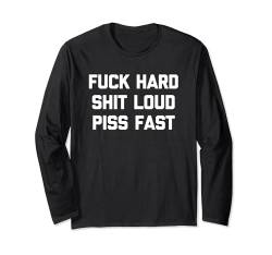 Fuck Hard, Shit Loud, Piss Fast - Lustiger Spruch Jungs Coole Männer Langarmshirt von Funny Men's Sayings & Funny Designs For Men