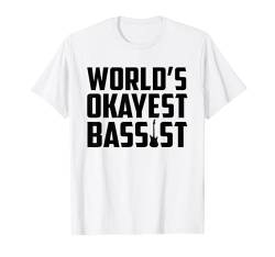 World's Okayest Bassist Lustiger E-Bass-Gitarrenspieler T-Shirt von Funny Music Lover Guitar Player Gifts