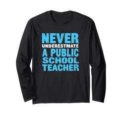 Lustig Unterschätze niemals einen Lehrer an einer öffentlichen Schule, der unterrichtet Langarmshirt von Funny Never Underestimate a Public School Teacher