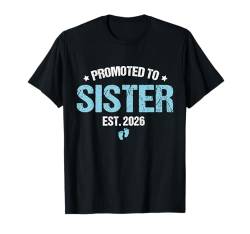 Promoted To Sister Est 2026 Sister New Baby Ankündigung T-Shirt von Funny New Family Promoted Pregnancy 2026