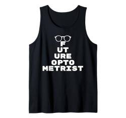 Bestes Optiker-Design für Männer Frauen Optometrie Optiker Tank Top von Funny Optometrist Gift Optometry