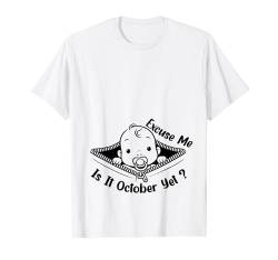 Excuse Me Is It October Yet ? Schwangerschaft Baby Ankündigung T-Shirt von Funny Pregnancy Baby Announcement Saying Mom