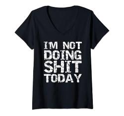 Damen Funny Day Off Saturday Relax Joke I'm Not Doing Shit Today T-Shirt mit V-Ausschnitt von Funny Profanity Shirts for Women Sarcastic Tshirt