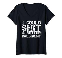 Damen Funny Election Political I Could Shit a Better President T-Shirt mit V-Ausschnitt von Funny Profanity Shirts for Women Sarcastic Tshirt